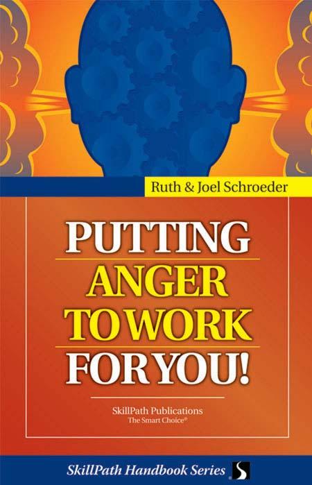Image of a book cover with the title Putting Anger to Work for You.  There is a drawing of a human head with steam coming out of the ears.